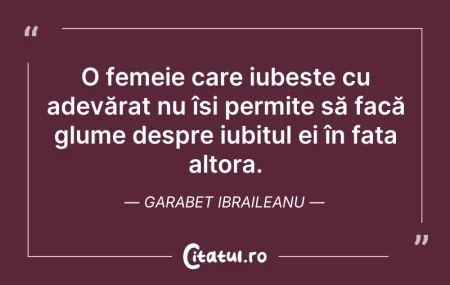 Citeste si: O femeie care iubește cu adevărat nu își...
