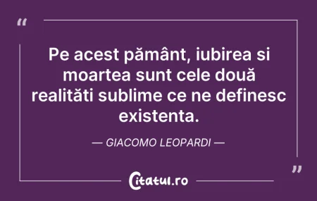 Citeste si: Pe acest pământ, iubirea și moartea sunt...