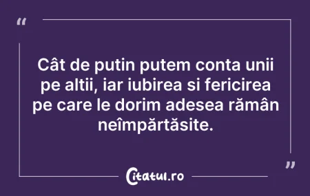 Citeste si: Cât de puțin putem conta unii pe alții, ...
