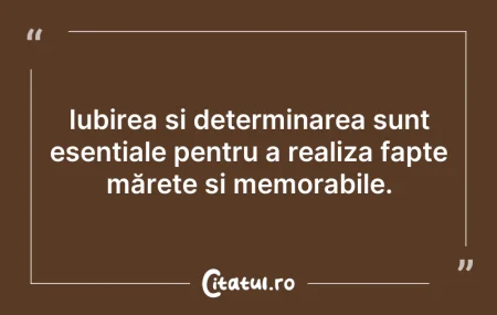 Citeste si: Iubirea și determinarea sunt esențiale p...