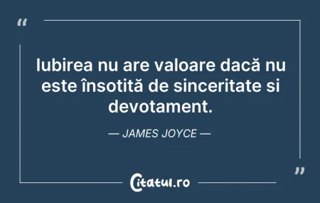 Citeste si: Iubirea nu are valoare dacă nu este înso...