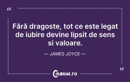 Citeste si: Fără dragoste, tot ce este legat de iubi...