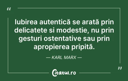 Citeste si: Iubirea autentică se arată prin delicate...