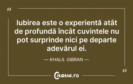 Citeste si: Iubirea este o experiență atât de profun...