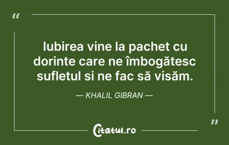 Citeste si: Iubirea vine la pachet cu dorințe care n...