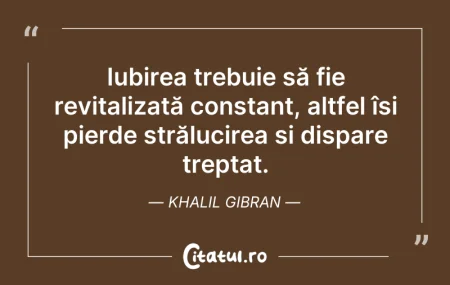 Citeste si: Iubirea trebuie să fie revitalizată cons...