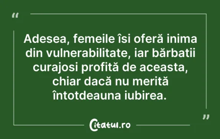 Citeste si: Adesea, femeile își oferă inima din vuln...
