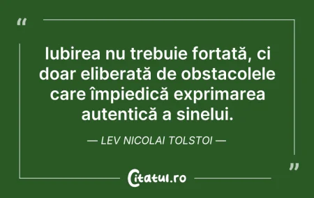 Citeste si: Iubirea nu trebuie forțată, ci doar elib...