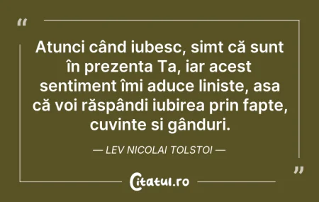 Citeste si: Atunci când iubesc, simt că sunt în prez...
