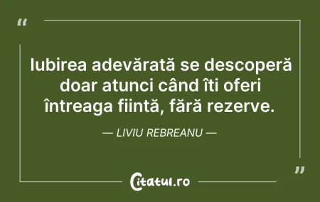 Citeste si: Iubirea adevărată se descoperă doar atun...