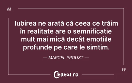 Citeste si: Iubirea ne arată că ceea ce trăim în rea...