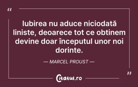 Citeste si: Iubirea nu aduce niciodată liniște, deoa...