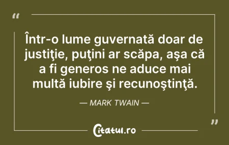 Citeste si: Într-o lume guvernată doar de justiţie, ...