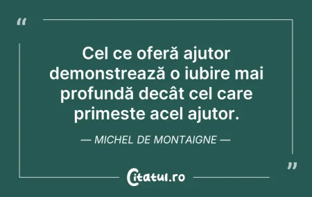 Citeste si: Cel ce oferă ajutor demonstrează o iubir...