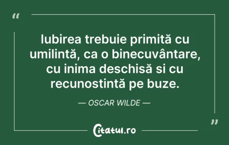 Citeste si: Iubirea trebuie primită cu umilință, ca ...