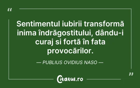 Citeste si: Sentimentul iubirii transformă inima înd...