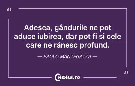 Citeste si: Adesea, gândurile ne pot aduce iubirea, ...