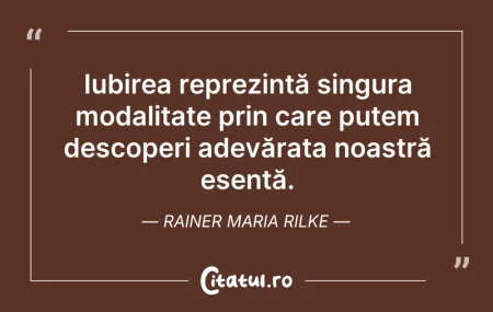 Citeste si: Iubirea reprezintă singura modalitate pr...