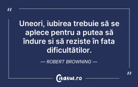Citeste si: Uneori, iubirea trebuie să se aplece pen...