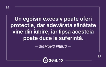Citeste si: Un egoism excesiv poate oferi protecție,...