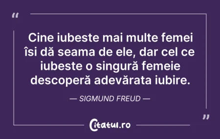 Citeste si: Cine iubește mai multe femei își dă seam...