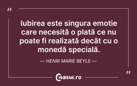 Citeste si: Iubirea este singura emoție care necesit...