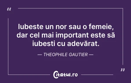 Citeste si: Iubește un nor sau o femeie, dar cel mai...