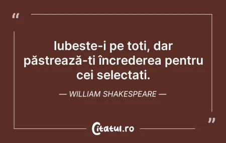 Citeste si: Iubește-i pe toți, dar păstrează-ți încr...
