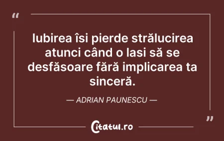 Citeste si: Iubirea își pierde strălucirea atunci câ...