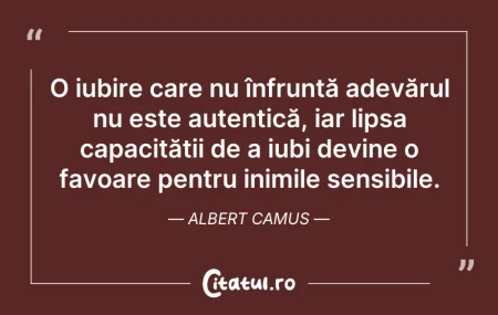 Citeste si: O iubire care nu înfruntă adevărul nu es...