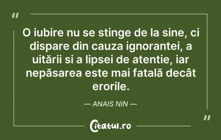 Citeste si: O iubire nu se stinge de la sine, ci dis...