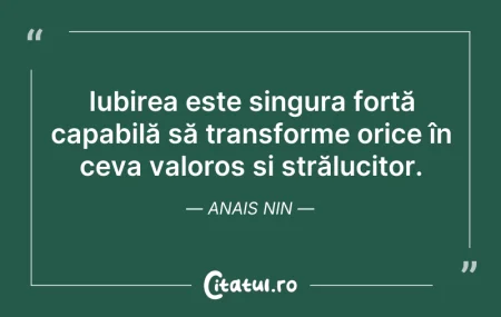 Citeste si: Iubirea este singura forță capabilă să t...