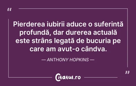 Citeste si: Pierderea iubirii aduce o suferință prof...