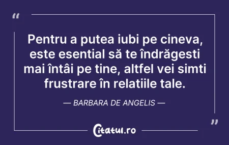 Citeste si: Pentru a putea iubi pe cineva, este esen...