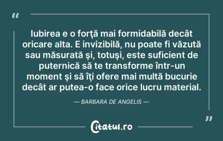 Citeste si: Iubirea e o forţă mai formidabilă decât ...