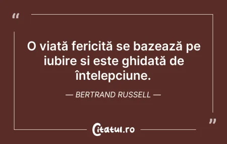 Citeste si: O viață fericită se bazează pe iubire și...