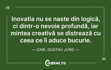 Citeste si: Inovația nu se naște din logică, ci dint...