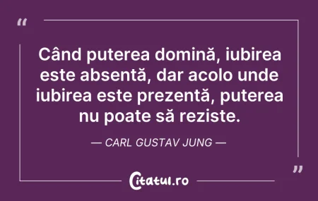 Citeste si: Când puterea domină, iubirea este absent...