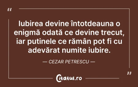 Citeste si: Iubirea devine întotdeauna o enigmă odat...