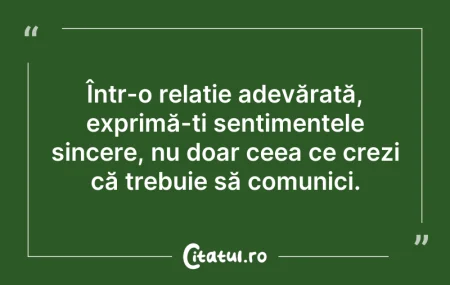 Citeste si: Într-o relație adevărată, exprimă-ți sen...