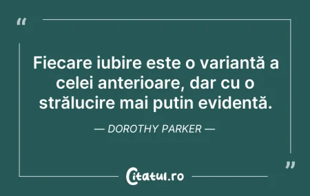 Citeste si: Fiecare iubire este o variantă a celei a...