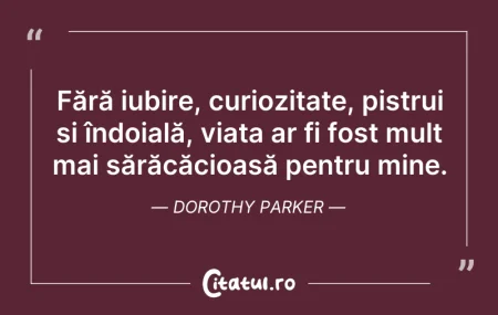 Citeste si: Fără iubire, curiozitate, pistrui și înd...