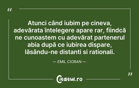 Citeste si: Atunci când iubim pe cineva, adevărata î...