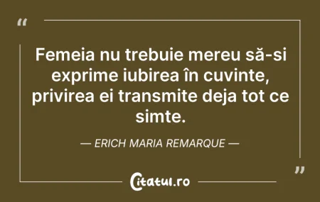 Citeste si: Femeia nu trebuie mereu să-și exprime iu...