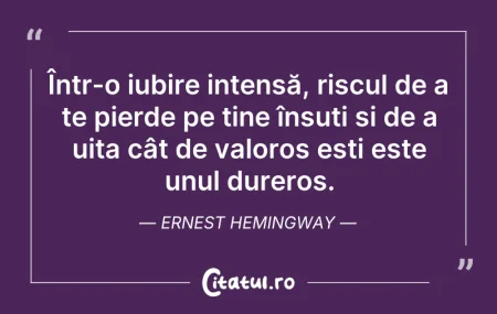 Citeste si: Într-o iubire intensă, riscul de a te pi...