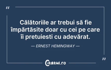 Citeste si: Călătoriile ar trebui să fie împărtășite...