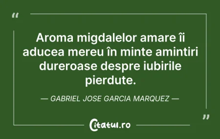 Citeste si: Aroma migdalelor amare îi aducea mereu î...
