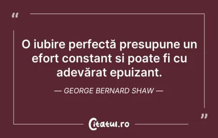 Citeste si: O iubire perfectă presupune un efort con...