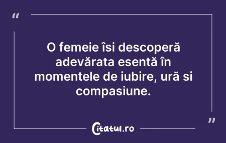 Citeste si: O femeie își descoperă adevărata esență ...