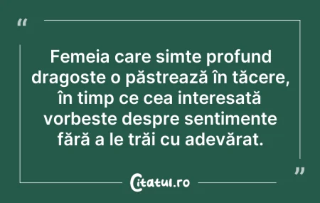 Citeste si: Femeia care simte profund dragoste o păs...
